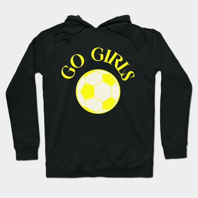 Go Girls Soccer Hoodie by Junomoon23